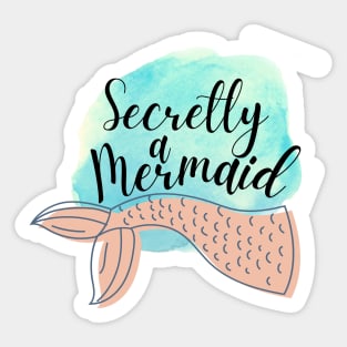 I'm Secretly a Mermaid design watercolor Sticker